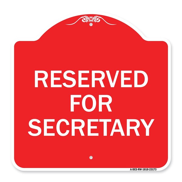 Designer Series Sign-Reserved for Secretary, Red & White Aluminum Sign, 18" x 18", RW-1818-23173